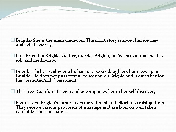 � Brigida- She is the main character. The short story is about her journey