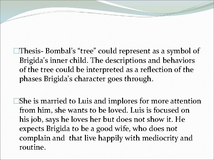 �Thesis- Bombal’s “tree” could represent as a symbol of Brigida’s inner child. The descriptions