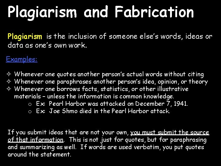 Plagiarism and Fabrication Plagiarism is the inclusion of someone else’s words, ideas or data