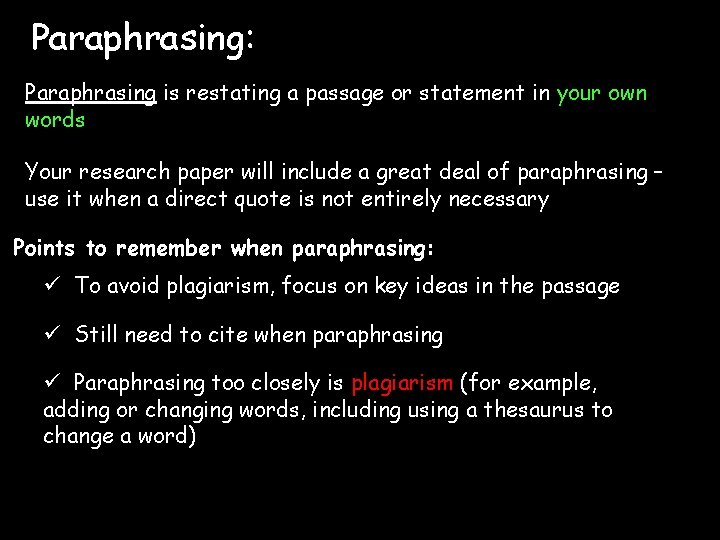 Paraphrasing: Paraphrasing is restating a passage or statement in your own words Your research