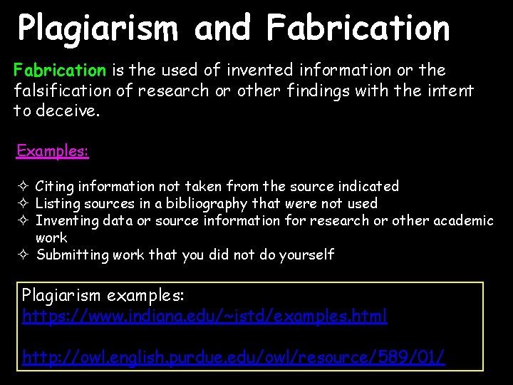 Plagiarism and Fabrication is the used of invented information or the falsification of research