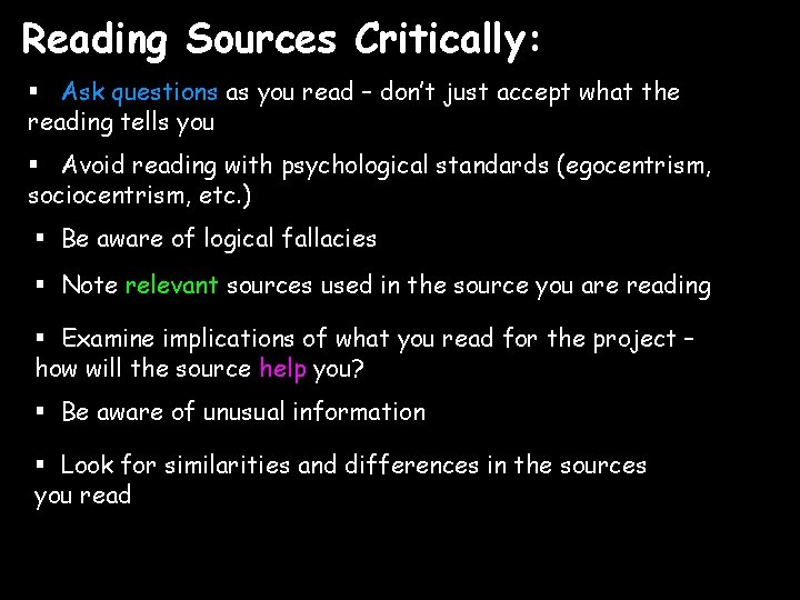 Reading Sources Critically: § Ask questions as you read – don’t just accept what