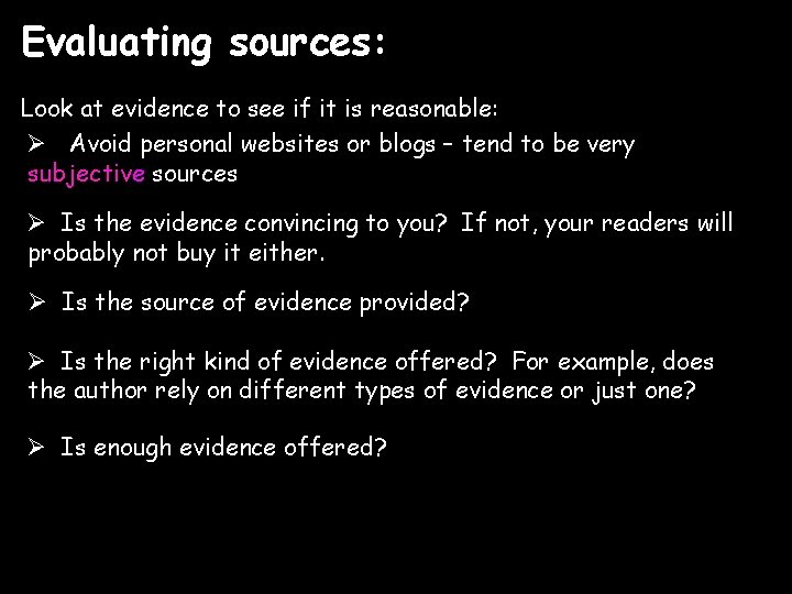 Evaluating sources: Look at evidence to see if it is reasonable: Ø Avoid personal