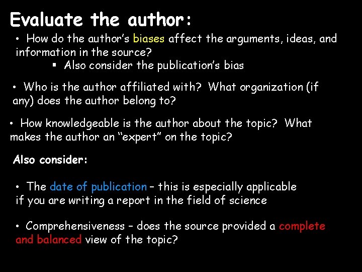 Evaluate the author: • How do the author’s biases affect the arguments, ideas, and