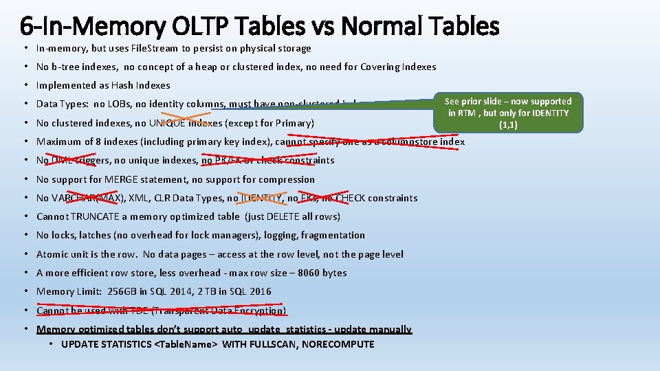 6 -In-Memory OLTP Tables vs Normal Tables • In-memory, but uses File. Stream to
