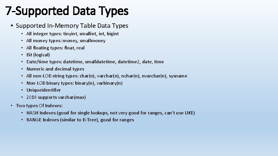7 -Supported Data Types • Supported In-Memory Table Data Types • • • All