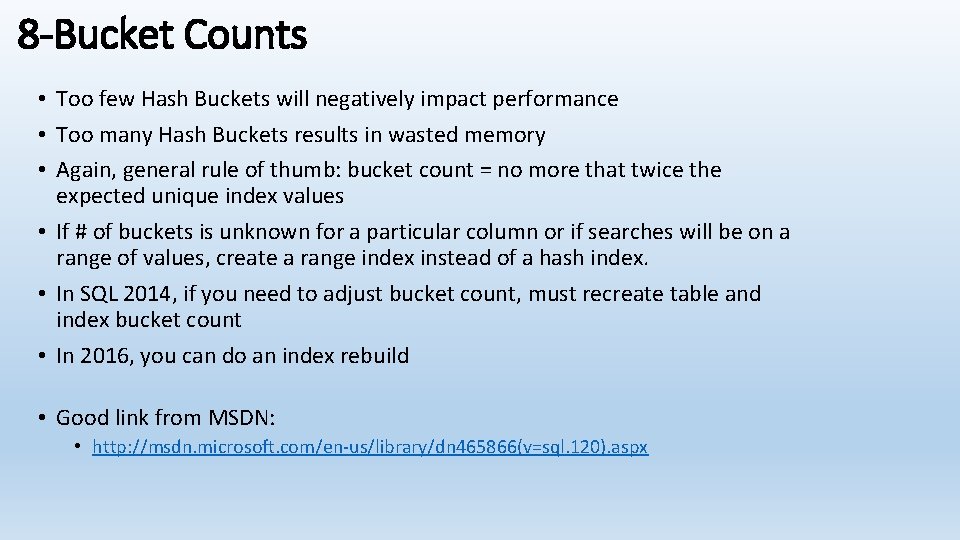 8 -Bucket Counts • Too few Hash Buckets will negatively impact performance • Too