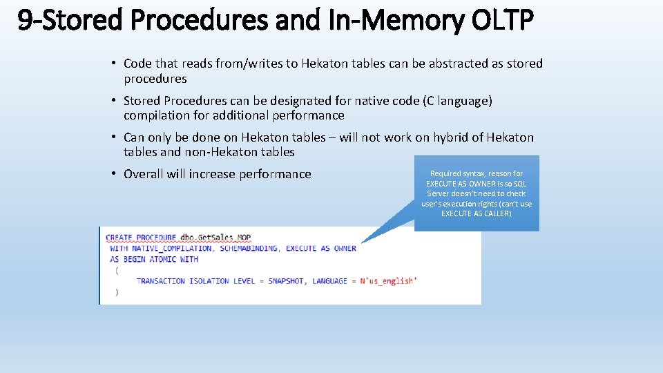 9 -Stored Procedures and In-Memory OLTP • Code that reads from/writes to Hekaton tables