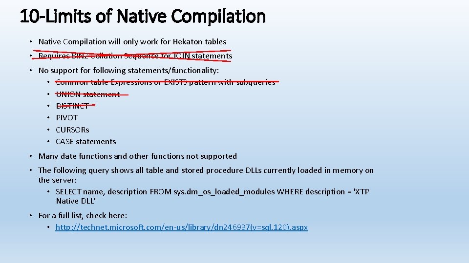 10 -Limits of Native Compilation • Native Compilation will only work for Hekaton tables