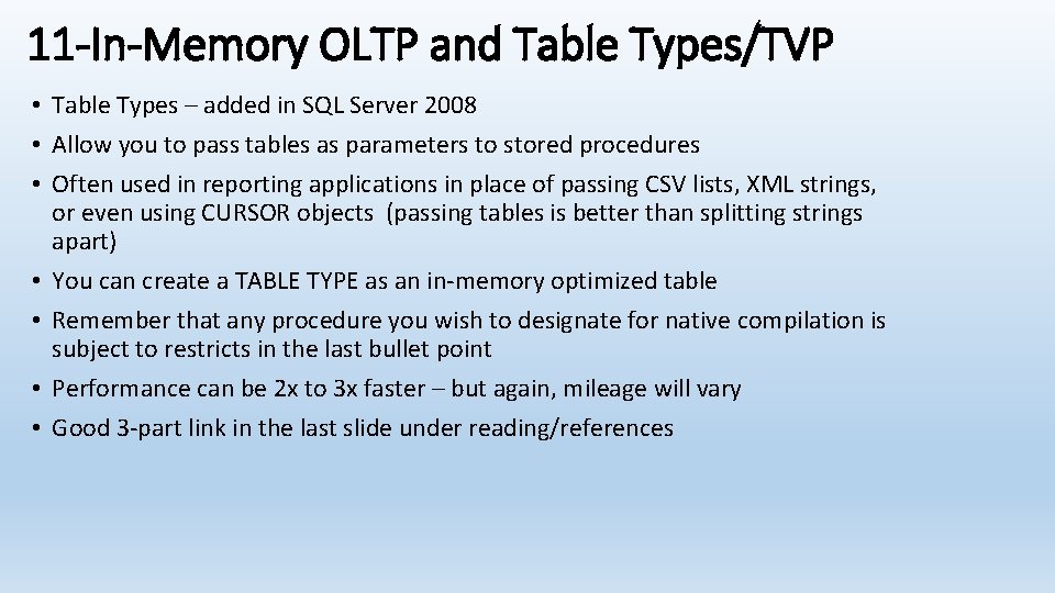 11 -In-Memory OLTP and Table Types/TVP • Table Types – added in SQL Server