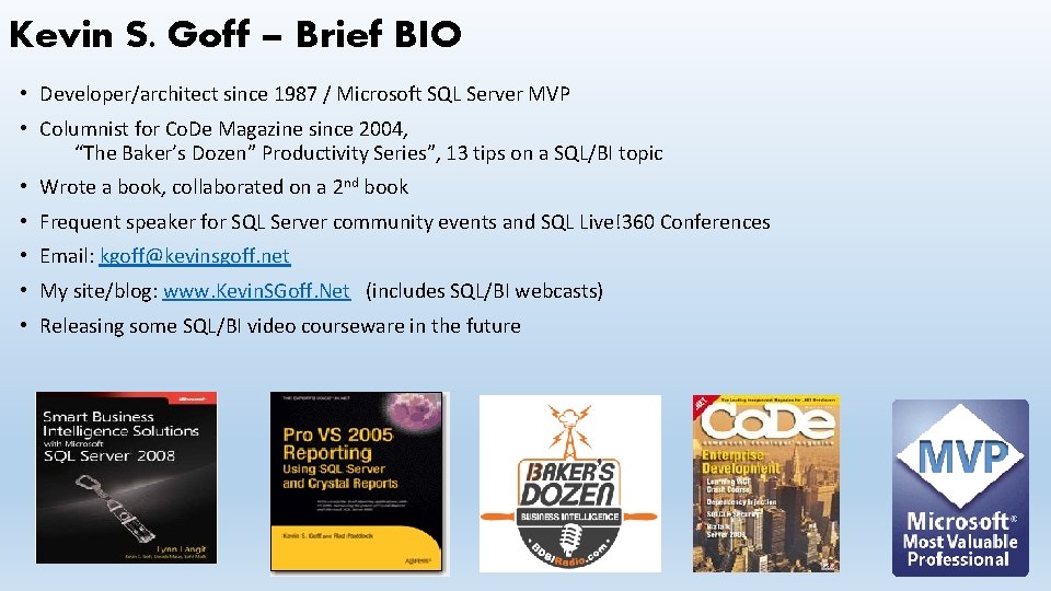 Kevin S. Goff – Brief BIO • Developer/architect since 1987 / Microsoft SQL Server