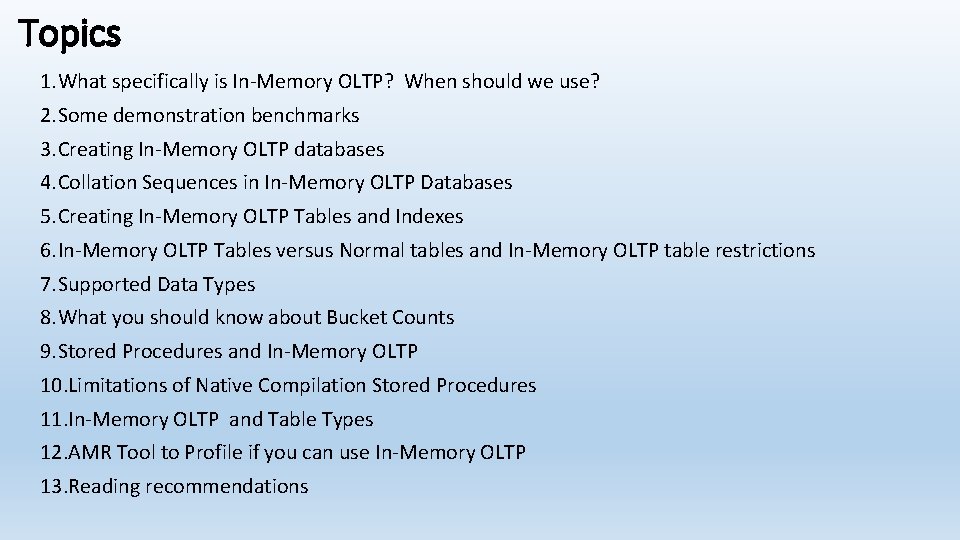 Topics 1. What specifically is In-Memory OLTP? When should we use? 2. Some demonstration