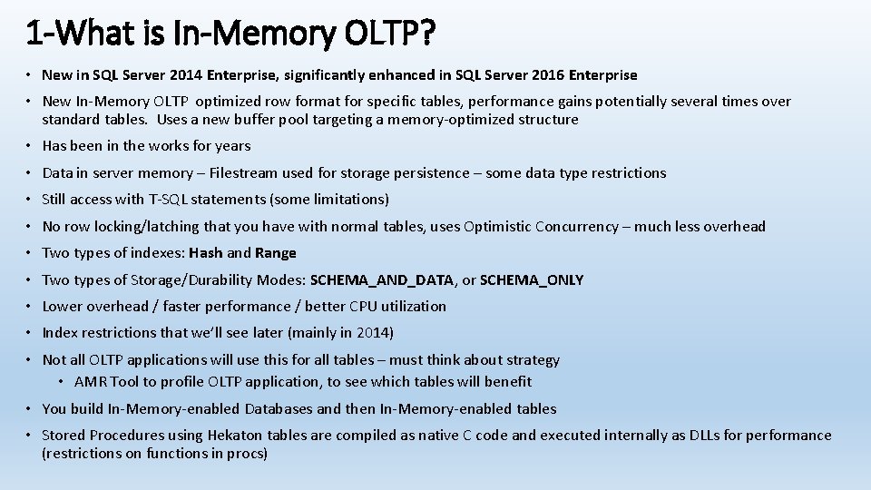 1 -What is In-Memory OLTP? • New in SQL Server 2014 Enterprise, significantly enhanced
