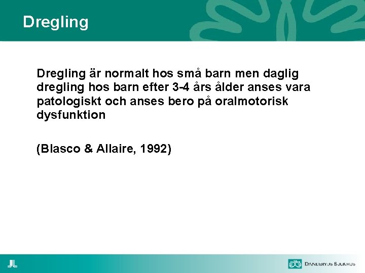 Dregling är normalt hos små barn men daglig dregling hos barn efter 3 -4