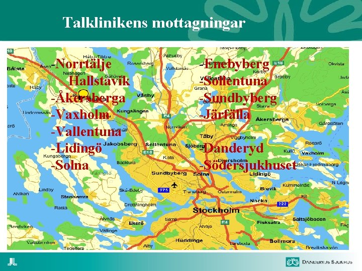 Talklinikens mottagningar -Norrtälje Hallstavik -Åkersberga -Vaxholm -Vallentuna -Lidingö -Solna -Enebyberg -Sollentuna -Sundbyberg -Järfälla -Danderyd