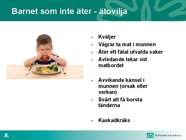 Barnet som inte äter - ätovilja - Kväljer Vägrar ta mat i munnen Äter