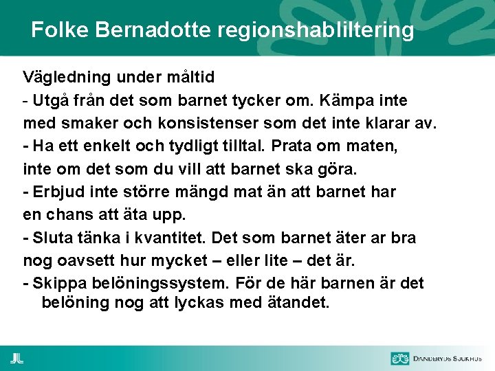 Folke Bernadotte regionshabliltering Vägledning under måltid - Utgå från det som barnet tycker om.