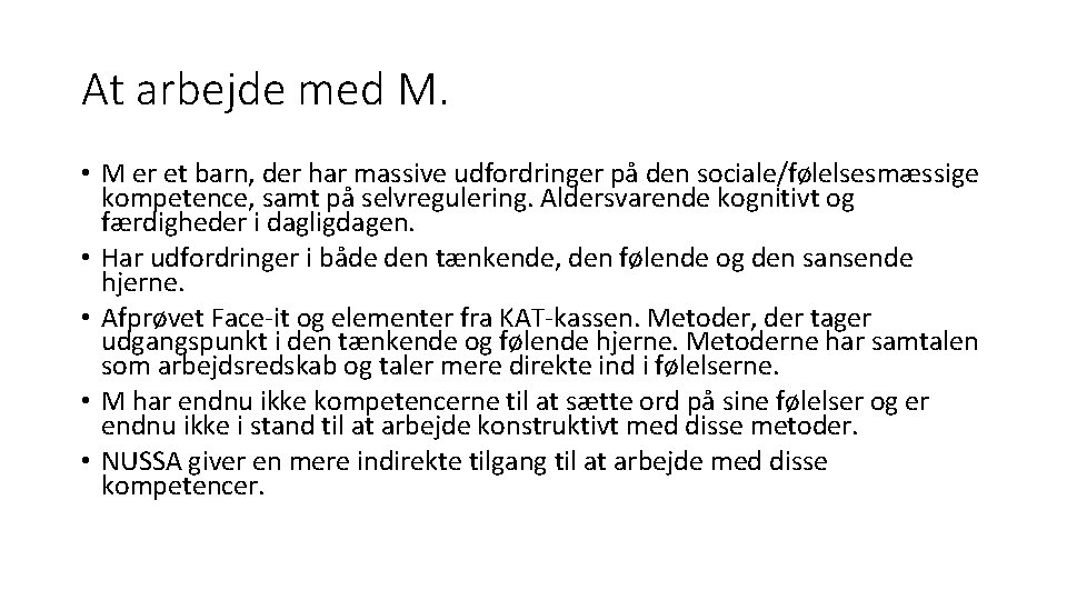 At arbejde med M. • M er et barn, der har massive udfordringer på