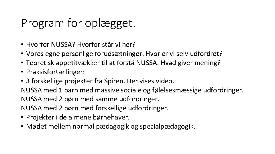 Program for oplægget. • Hvorfor NUSSA? Hvorfor står vi her? • Vores egne personlige