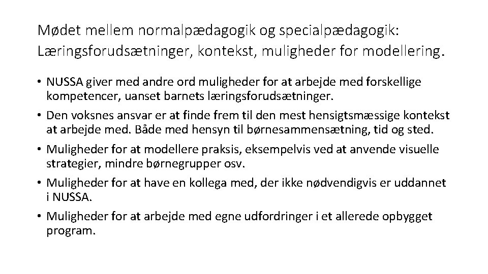 Mødet mellem normalpædagogik og specialpædagogik: Læringsforudsætninger, kontekst, muligheder for modellering. • NUSSA giver med