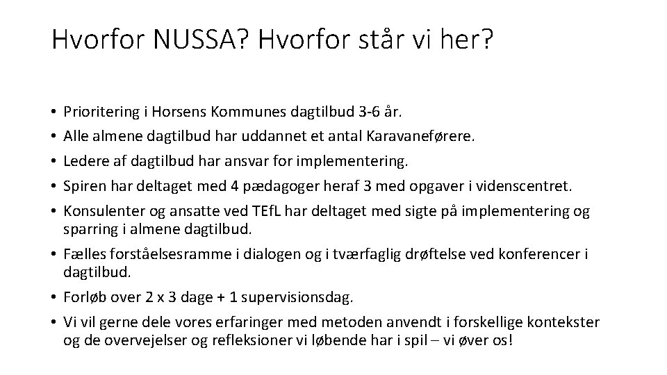 Hvorfor NUSSA? Hvorfor står vi her? Prioritering i Horsens Kommunes dagtilbud 3 -6 år.