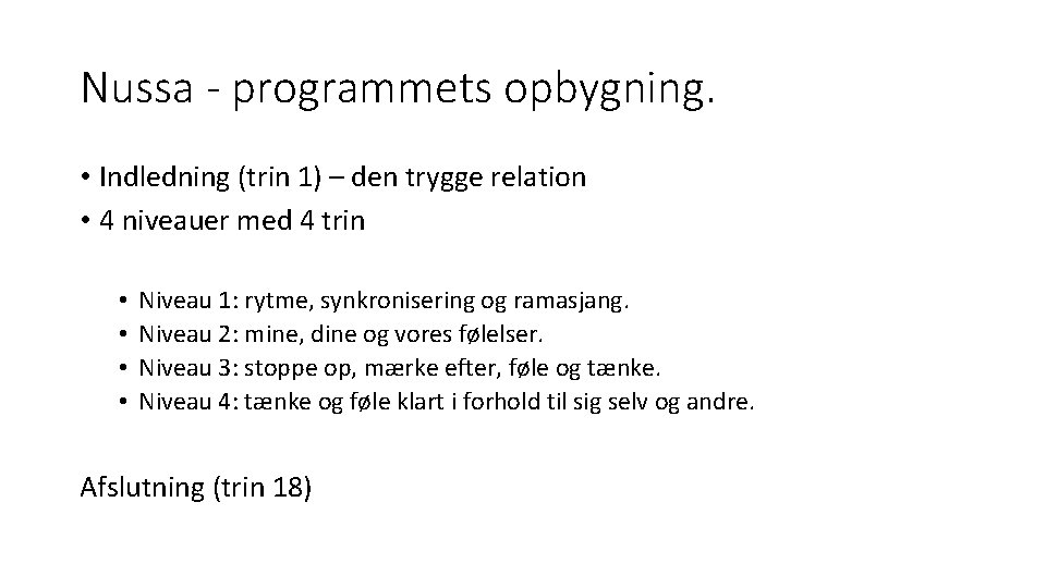 Nussa - programmets opbygning. • Indledning (trin 1) – den trygge relation • 4