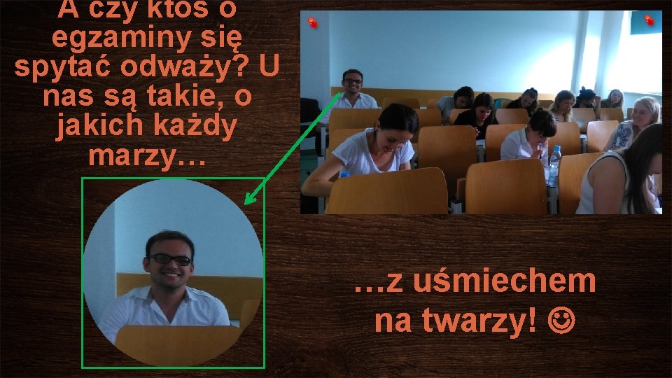 A czy ktoś o egzaminy się spytać odważy? U nas są takie, o jakich