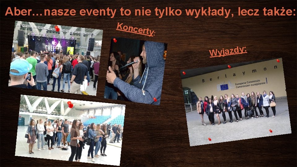 Aber…nasze eventy to nie tylko wykłady, lecz także: Konce rty: : y d z