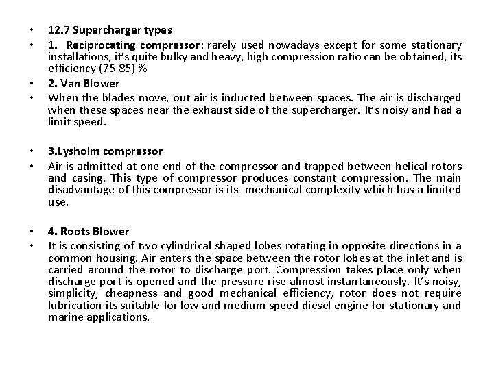  • • • 12. 7 Supercharger types 1. Reciprocating compressor: rarely used nowadays