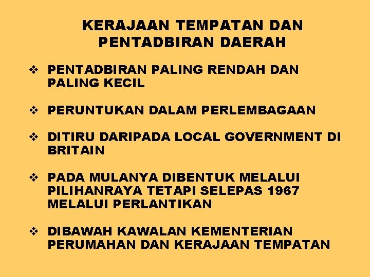 KERAJAAN TEMPATAN DAN PENTADBIRAN DAERAH v PENTADBIRAN PALING RENDAH DAN PALING KECIL v PERUNTUKAN