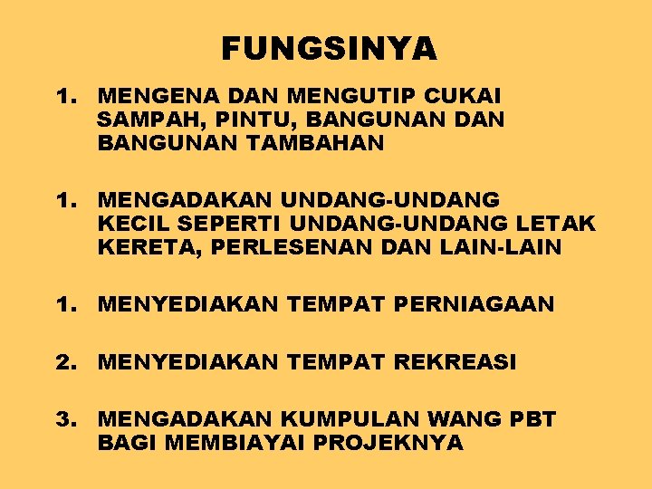 FUNGSINYA 1. MENGENA DAN MENGUTIP CUKAI SAMPAH, PINTU, BANGUNAN DAN BANGUNAN TAMBAHAN 1. MENGADAKAN