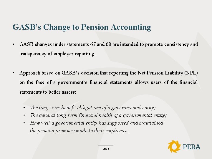 GASB’s Change to Pension Accounting • GASB changes under statements 67 and 68 are