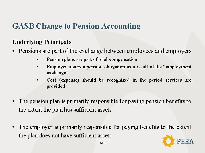 GASB Change to Pension Accounting Underlying Principals • Pensions are part of the exchange
