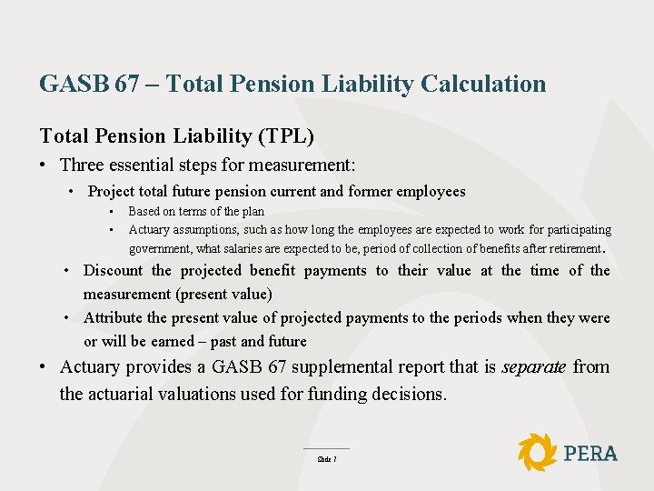 GASB 67 – Total Pension Liability Calculation Total Pension Liability (TPL) • Three essential