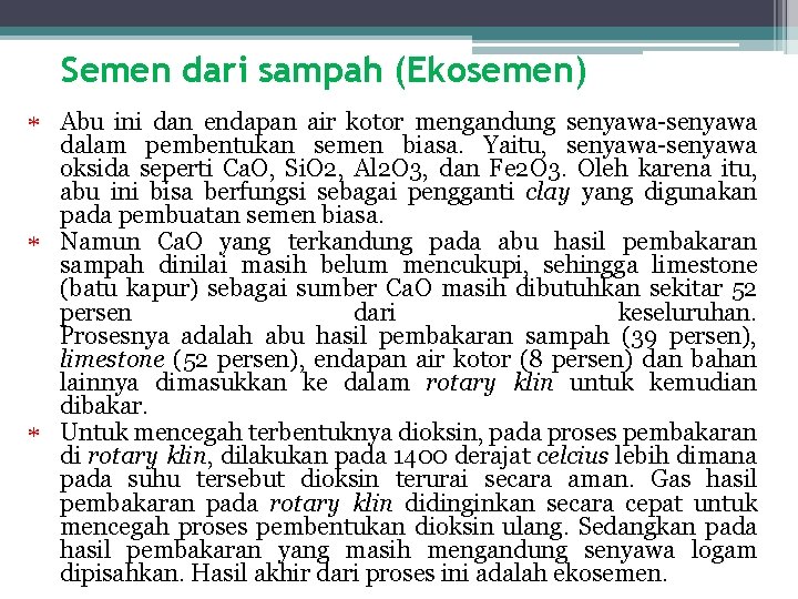 Semen dari sampah (Ekosemen) Abu ini dan endapan air kotor mengandung senyawa-senyawa dalam pembentukan