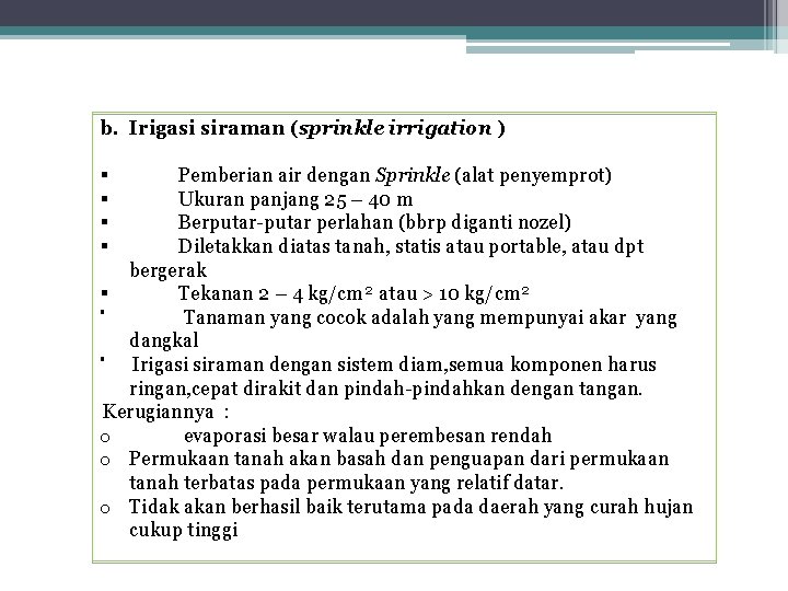 b. Irigasi siraman (sprinkle irrigation ) § § Pemberian air dengan Sprinkle (alat penyemprot)