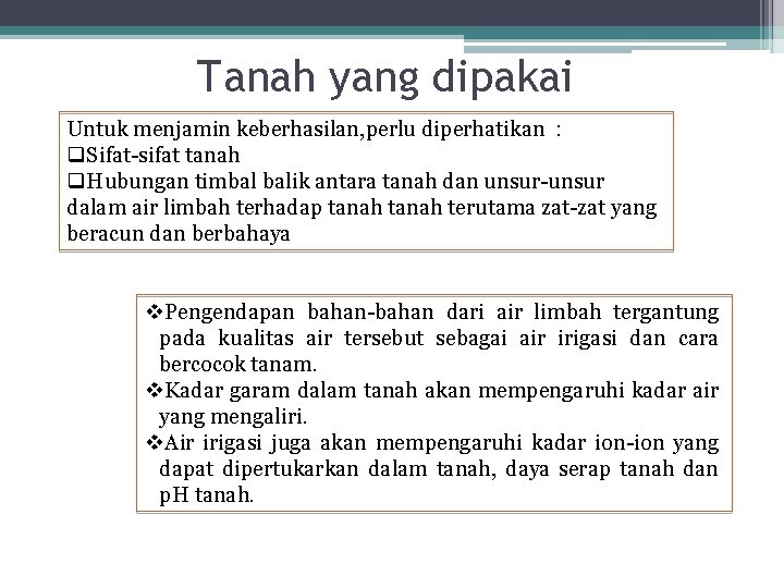 Tanah yang dipakai Untuk menjamin keberhasilan, perlu diperhatikan : q. Sifat-sifat tanah q. Hubungan