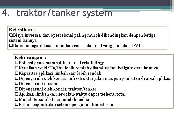 4. traktor/tanker system Kelebihan : q. Biaya investasi dan operasional paling murah dibandingkan dengan