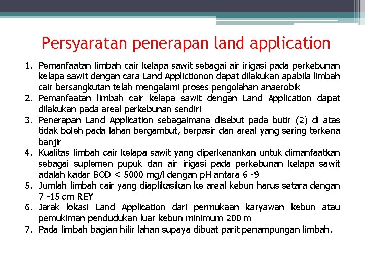 Persyaratan penerapan land application 1. Pemanfaatan limbah cair kelapa sawit sebagai air irigasi pada