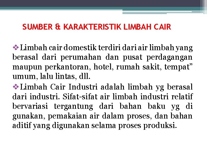 SUMBER & KARAKTERISTIK LIMBAH CAIR v. Limbah cair domestik terdiri dari air limbah yang