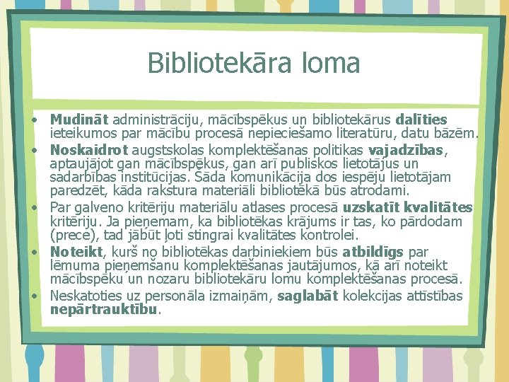 Bibliotekāra loma • Mudināt administrāciju, mācībspēkus un bibliotekārus dalīties ieteikumos par mācību procesā nepieciešamo