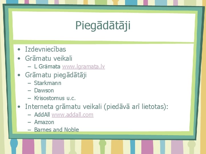 Piegādātāji • Izdevniecības • Grāmatu veikali – L Grāmata www. lgramata. lv • Grāmatu