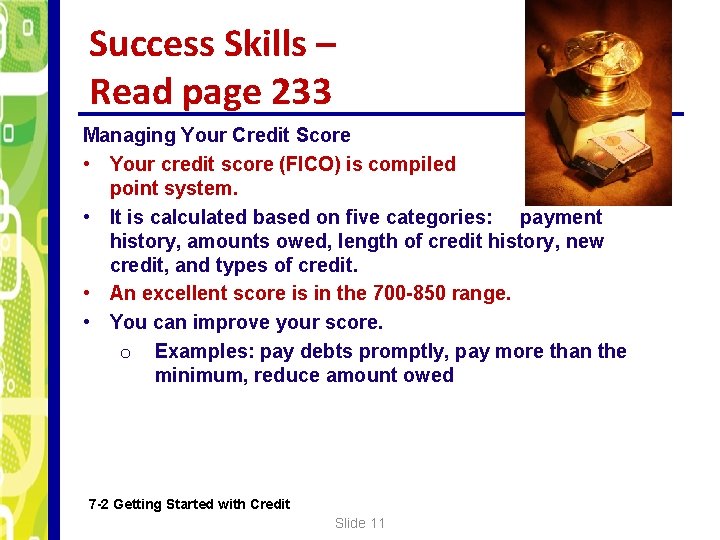 Success Skills – Read page 233 Managing Your Credit Score • Your credit score