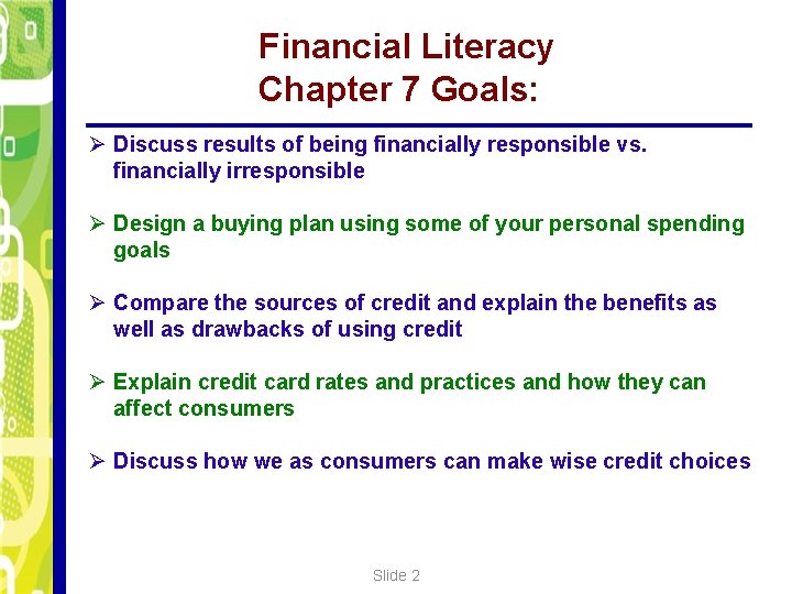 Financial Literacy Chapter 7 Goals: Ø Discuss results of being financially responsible vs. financially