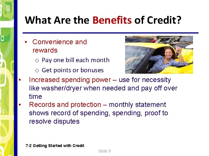 What Are the Benefits of Credit? • Convenience and rewards o Pay one bill