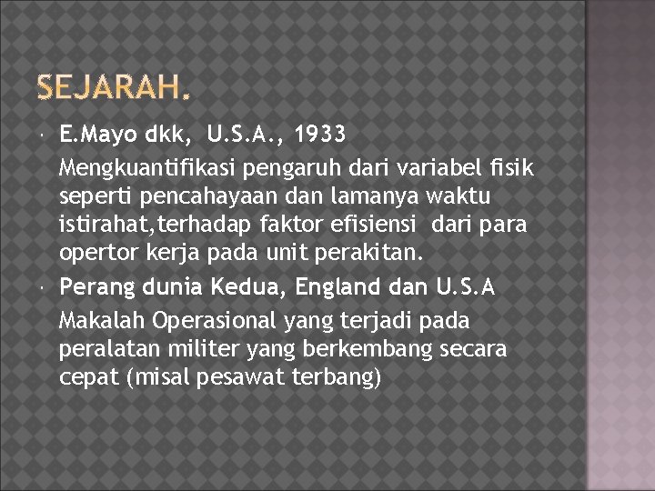  E. Mayo dkk, U. S. A. , 1933 Mengkuantifikasi pengaruh dari variabel fisik