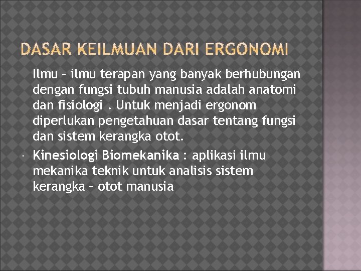  Ilmu – ilmu terapan yang banyak berhubungan dengan fungsi tubuh manusia adalah anatomi