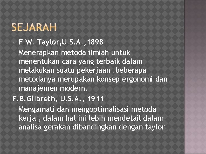 F. W. Taylor, U. S. A. , 1898 Menerapkan metoda ilmiah untuk menentukan cara