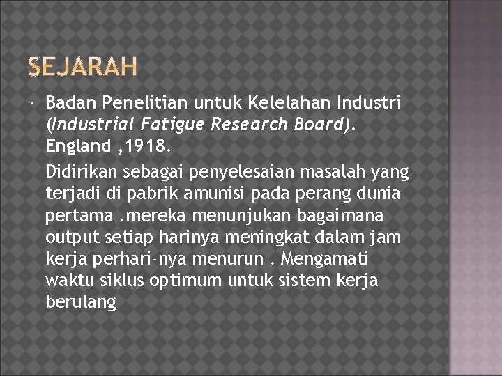  Badan Penelitian untuk Kelelahan Industri (Industrial Fatigue Research Board). England , 1918. Didirikan