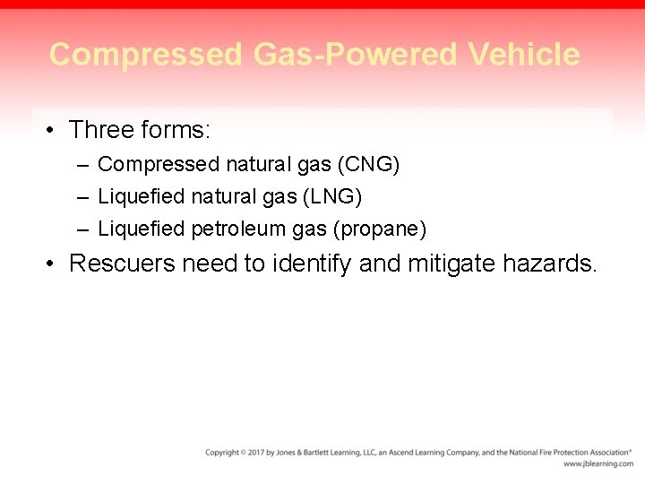 Compressed Gas-Powered Vehicle • Three forms: – Compressed natural gas (CNG) – Liquefied natural